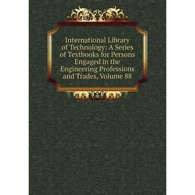 Книга International Library of Technology: A Series of Textbooks for Persons Engaged in the Engineering Professions and Trades, Volume 88
Книга International Library of Technology: A Series of Textbooks for Persons Engaged in the Engineering Professions and Trades, Volume 88