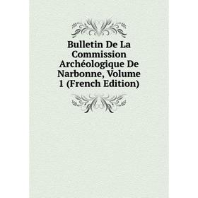 Книга Bulletin De La Commission Archéologique De Narbonne, Volume 1 (French Edition)
Книга Bulletin De La Commission Archéologique De Narbonne, Volume 1 (French Edition)