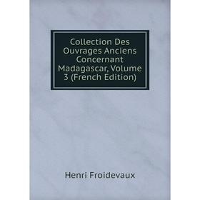 Книга Collection Des Ouvrages Anciens Concernant Madagascar, Volume 3 (French Edition)
Книга Collection Des Ouvrages Anciens Concernant Madagascar, Volume 3 (French Edition)