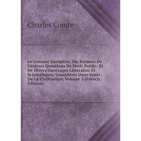 Книга Le Censeur Européen, Ou, Examen De Diverses Questions De Droit Public: Et De Divers Ouverages Littéraires Et Scientifiques
Книга Le Censeur Européen, Ou, Examen De Diverses Questions De Droit Public: Et De Divers Ouverages Littéraires Et Scientifiques