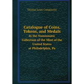 Книга Catalogue of Coins, Tokens, and Medals In the Numismatic Collection of the Mint of the United States at Philadelphia, Pa
Книга Catalogue of Coins, Tokens, and Medals In the Numismatic Collection of the Mint of the United States at Philadelphia, Pa