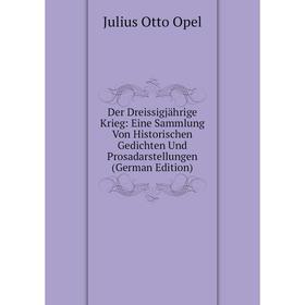Книга Der Dreissigjährige Krieg: Eine Sammlung Von Historischen Gedichten Und Prosadarstellungen (German Edition)
Книга Der Dreissigjährige Krieg: Eine Sammlung Von Historischen Gedichten Und Prosadarstellungen (German Edition)