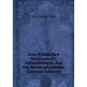 Книга Zum Römischen Vereinsrecht: Abhandlungen Aus Der Rechtsgeschichte (German Edition)
Книга Zum Römischen Vereinsrecht: Abhandlungen Aus Der Rechtsgeschichte (German Edition)