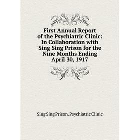 Книга First Annual Report of the Psychiatric Clinic: In Collaboration with Sing Sing Prison for the Nine Months Ending April 30, 1917
Книга First Annual Report of the Psychiatric Clinic: In Collaboration with Sing Sing Prison for the Nine Months Ending April 30, 1917