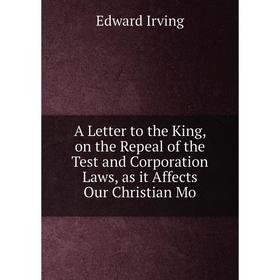 Книга A Letter to the King, on the Repeal of the Test and Corporation Laws, as it Affects Our Christian Mo
Книга A Letter to the King, on the Repeal of the Test and Corporation Laws, as it Affects Our Christian Mo