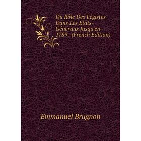 Книга Du Rôle Des Légistes Dans Les Etats-Généraux Jusqu'en 1789. (French Edition)
Книга Du Rôle Des Légistes Dans Les Etats-Généraux Jusqu'en 1789. (French Edition)
