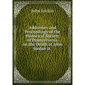 Книга Addresses and Proceedings of the Historical Society of Pennsylvania on the Death of John Jordan Jr.
Книга Addresses and Proceedings of the Historical Society of Pennsylvania on the Death of John Jordan Jr.