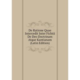Книга De Ratione Quae Intercedit Inter Fichtii De Deo Doctrinam Atque Kantianam (Latin Edition)
Книга De Ratione Quae Intercedit Inter Fichtii De Deo Doctrinam Atque Kantianam (Latin Edition)