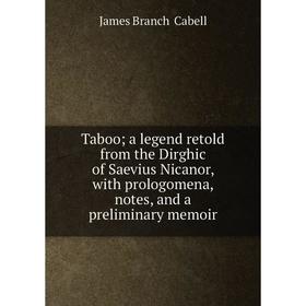 Книга Taboo; a legend retold from the Dirghic of Saevius Nicanor, with prologomena, notes, and a preliminary memoir
Книга Taboo; a legend retold from the Dirghic of Saevius Nicanor, with prologomena, notes, and a preliminary memoir