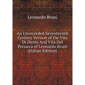 Книга An Unrecorded Seventeenth Century Version of the Vita Di Dante And Vita Del Petrarca of Leonardo Bruni (Italian Edition)
Книга An Unrecorded Seventeenth Century Version of the Vita Di Dante And Vita Del Petrarca of Leonardo Bruni (Italian Edition)