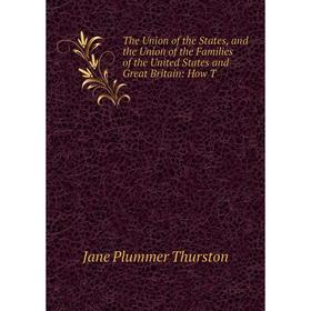 Книга The Union of the States, and the Union of the Families of the United States and Great Britain: How T
Книга The Union of the States, and the Union of the Families of the United States and Great Britain: How T