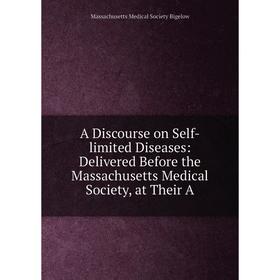 Книга A Discourse on Self-limited Diseases: Delivered Before the Massachusetts Medical Society, at Their A
Книга A Discourse on Self-limited Diseases: Delivered Before the Massachusetts Medical Society, at Their A