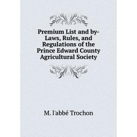 Книга Premium List and by-Laws, Rules, and Regulations of the Prince Edward County Agricultural Society
Книга Premium List and by-Laws, Rules, and Regulations of the Prince Edward County Agricultural Society