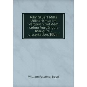 Книга John Stuart Mills Utilitarismus im Vergleich mit dem seiner Vorgänger: Inaugural-dissertation, Tübin
Книга John Stuart Mills Utilitarismus im Vergleich mit dem seiner Vorgänger: Inaugural-dissertation, Tübin