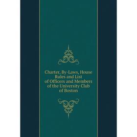 Книга Charter, By-Laws, House Rules and List of Officers and Members of the University Club of Boston
Книга Charter, By-Laws, House Rules and List of Officers and Members of the University Club of Boston