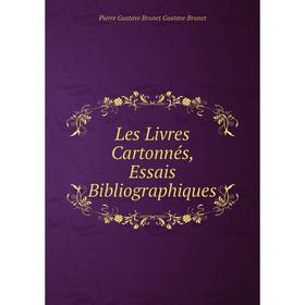 Книга Les Livres Cartonnés, Essais Bibliographiques
Книга Les Livres Cartonnés, Essais Bibliographiques