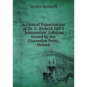 Книга A Critical Examination of Dr. G. Birbeck Hill'S Johnsonian Editions Issued by the Clarendon Press, Oxford
Книга A Critical Examination of Dr. G. Birbeck Hill'S Johnsonian Editions Issued by the Clarendon Press, Oxford