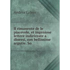 Книга Il rimanente de le piacevole, et ingeniose lettere indirizzate a diuersi, con bellissime argutie. So
Книга Il rimanente de le piacevole, et ingeniose lettere indirizzate a diuersi, con bellissime argutie. So