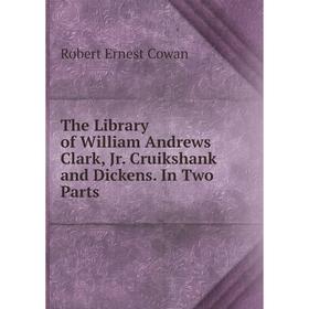 Книга The Library of William Andrews Clark, Jr. Cruikshank and Dickens. In Two Parts
Книга The Library of William Andrews Clark, Jr. Cruikshank and Dickens. In Two Parts