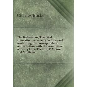 Книга The Italians; or, The fatal accusation; a tragedy. With a pref. containing the correspondence of the author with the committee of Drury Lane The
Книга The Italians; or, The fatal accusation; a tragedy. With a pref. containing the correspondence of the author with the committee of Drury Lane The