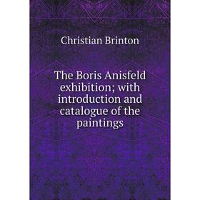 Книга The Boris Anisfeld exhibition; with introduction and catalogue of the paintings
Книга The Boris Anisfeld exhibition; with introduction and catalogue of the paintings