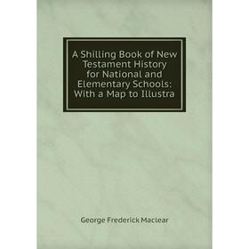 Книга A Shilling Book of New Testament History for National and Elementary Schools: With a Map to Illustra
Книга A Shilling Book of New Testament History for National and Elementary Schools: With a Map to Illustra