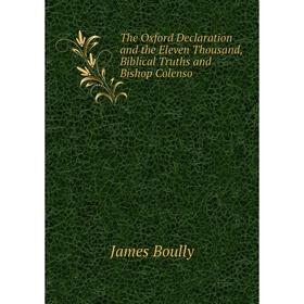 Книга The Oxford Declaration and the Eleven Thousand, Biblical Truths and Bishop Colenso
Книга The Oxford Declaration and the Eleven Thousand, Biblical Truths and Bishop Colenso