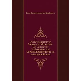 Книга Das Domkapitel von Meissen im Mittelalter: Ein Beitrag zur Verfassungs- und Verwaltungsgeschichte de (German Edition)
Книга Das Domkapitel von Meissen im Mittelalter: Ein Beitrag zur Verfassungs- und Verwaltungsgeschichte de (German Edition)