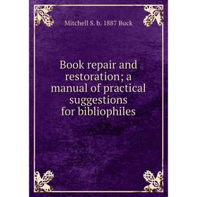 Книга Book repair and restoration; a manual of practical suggestions for bibliophiles
Книга Book repair and restoration; a manual of practical suggestions for bibliophiles
