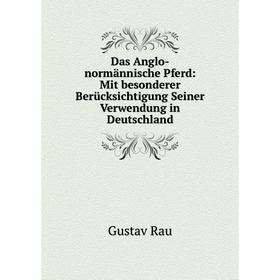 Книга Das Anglo-normännische Pferd: Mit besonderer Berücksichtigung Seiner Verwendung in Deutschland
Книга Das Anglo-normännische Pferd: Mit besonderer Berücksichtigung Seiner Verwendung in Deutschland