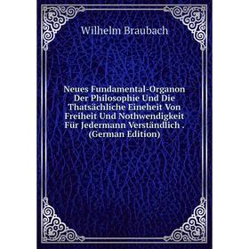 Книга Neues Fundamental-Organon Der Philosophie Und Die Thatsächliche Eineheit Von Freiheit Und Nothwendigkeit Für Jedermann Verständlich
Книга Neues Fundamental-Organon Der Philosophie Und Die Thatsächliche Eineheit Von Freiheit Und Nothwendigkeit Für Jedermann Verständlich