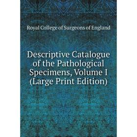 Книга Descriptive Catalogue of the Pathological Specimens, Volume I (Large Print Edition)
Книга Descriptive Catalogue of the Pathological Specimens, Volume I (Large Print Edition)