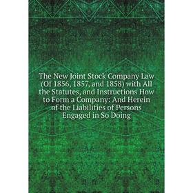 Книга The New Joint Stock Company Law (Of 1856, 1857, and 1858) with All the Statutes, and Instructions How to Form a Company
Книга The New Joint Stock Company Law (Of 1856, 1857, and 1858) with All the Statutes, and Instructions How to Form a Company