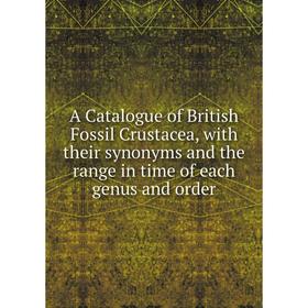 Книга A Catalogue of British Fossil Crustacea, with their synonyms and the range in time of each genus and order
Книга A Catalogue of British Fossil Crustacea, with their synonyms and the range in time of each genus and order