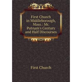 Книга First Church in Middleborough, Mass.: Mr. Putnam's Century and Half Discourses
Книга First Church in Middleborough, Mass.: Mr. Putnam's Century and Half Discourses