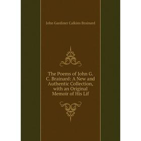 Книга The Poems of John G. C. Brainard: A New and Authentic Collection, with an Original Memoir of His Lif
Книга The Poems of John G. C. Brainard: A New and Authentic Collection, with an Original Memoir of His Lif