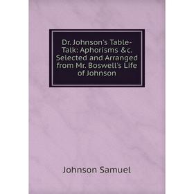 Книга Dr. Johnson's Table-Talk: Aphorisms &c. Selected and Arranged from Mr. Boswell's Life of Johnson
Книга Dr. Johnson's Table-Talk: Aphorisms &c. Selected and Arranged from Mr. Boswell's Life of Johnson