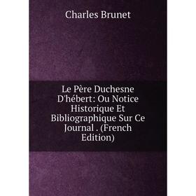 Книга Le Père Duchesne D'hébert: Ou Notice Historique Et Bibliographique Sur Ce Journal
Книга Le Père Duchesne D'hébert: Ou Notice Historique Et Bibliographique Sur Ce Journal