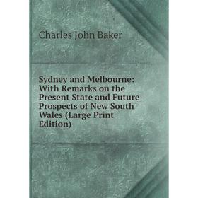 Книга Sydney and Melbourne: With Remarks on the Present State and Future Prospects of New South Wales (Large Print Edition)
Книга Sydney and Melbourne: With Remarks on the Present State and Future Prospects of New South Wales (Large Print Edition)