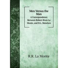 Книга Men Versus the ManA Correspondence Between Robert Rives La Monte, and HL Mencken
Книга Men Versus the ManA Correspondence Between Robert Rives La Monte, and HL Mencken