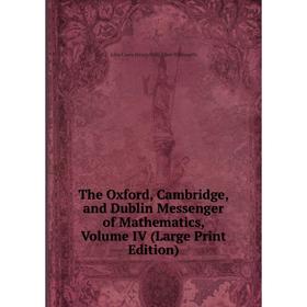 Книга The Oxford, Cambridge, and Dublin Messenger of Mathematics, Volume IV (Large Print Edition)
Книга The Oxford, Cambridge, and Dublin Messenger of Mathematics, Volume IV (Large Print Edition)