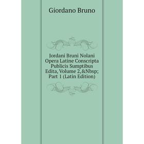 Книга Jordani Bruni Nolani Opera Latine Conscripta Publicis Sumptibus Edita, Volume 2,&Nbsp; Part 1
Книга Jordani Bruni Nolani Opera Latine Conscripta Publicis Sumptibus Edita, Volume 2,&Nbsp; Part 1