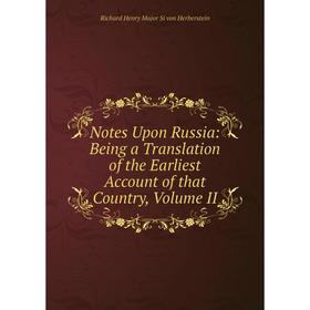 Книга Notes Upon Russia: Being a Translation of the Earliest Account of that country, Volume II
Книга Notes Upon Russia: Being a Translation of the Earliest Account of that country, Volume II