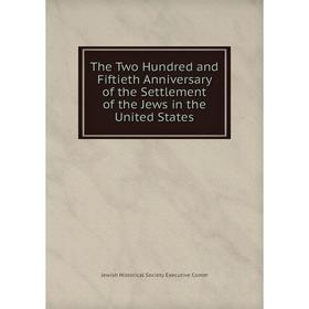 Книга The Two Hundred and Fiftieth Anniversary of the Settlement of the Jews in the United States
Книга The Two Hundred and Fiftieth Anniversary of the Settlement of the Jews in the United States