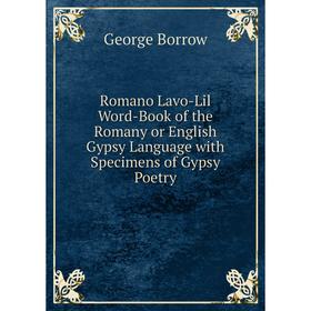 Книга Romano Lavo-Lil Word-Book of the Romany or English Gypsy Language with Specimens of Gypsy Poetry
Книга Romano Lavo-Lil Word-Book of the Romany or English Gypsy Language with Specimens of Gypsy Poetry