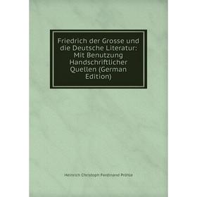 Книга Friedrich der Grosse und die Deutsche Literatur: Mit Benutzung Handschriftlicher Quellen (German Edition)
Книга Friedrich der Grosse und die Deutsche Literatur: Mit Benutzung Handschriftlicher Quellen (German Edition)
