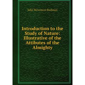 Книга Introduction to the Study of Nature: Illustrative of the Attibutes of the Almighty
Книга Introduction to the Study of Nature: Illustrative of the Attibutes of the Almighty