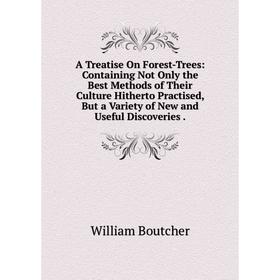 Книга A Treatise On Forest-Trees: Containing Not Only the Best Methods of Their Culture Hitherto Practised, But a Variety of New and Useful Discoverie
Книга A Treatise On Forest-Trees: Containing Not Only the Best Methods of Their Culture Hitherto Practised, But a Variety of New and Useful Discoverie