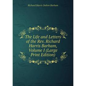 Книга The Life and Letters of the Rev. Richard Harris Barham, Volume I (Large Print Edition)
Книга The Life and Letters of the Rev. Richard Harris Barham, Volume I (Large Print Edition)