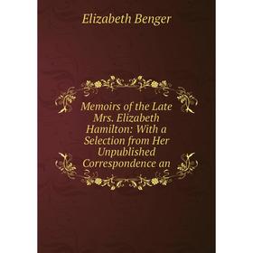 Книга Memoirs of the Late Mrs Elizabeth Hamilton: With a Selection from Her Unpublished Correspondence
Книга Memoirs of the Late Mrs Elizabeth Hamilton: With a Selection from Her Unpublished Correspondence